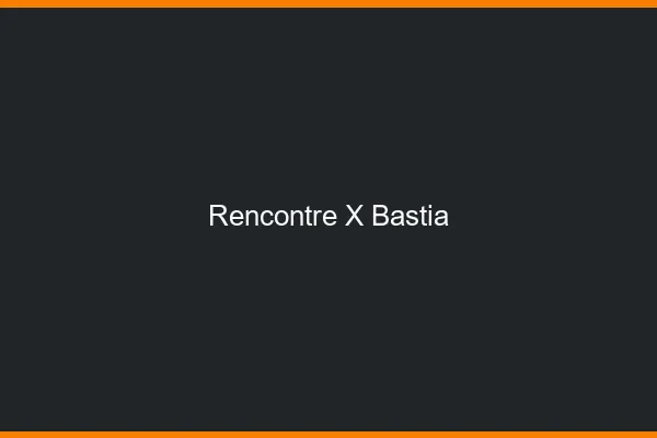 Rencontre X Bastia