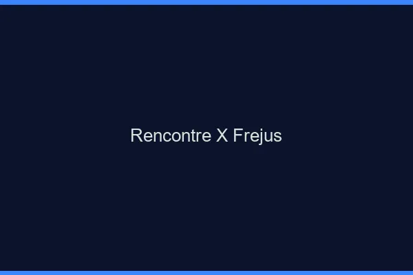 Rencontre X Fréjus