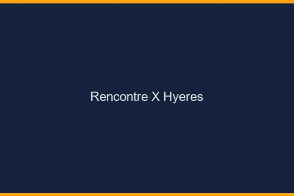 Rencontre X Hyères