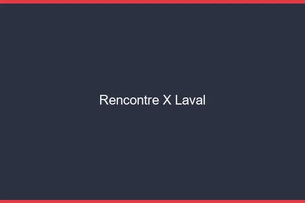 Rencontre X Laval