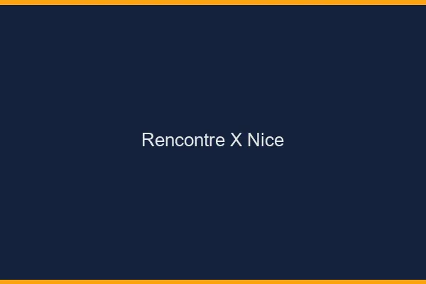 Rencontre X Nice