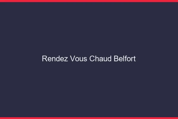Rendez-vous chaud Belfort