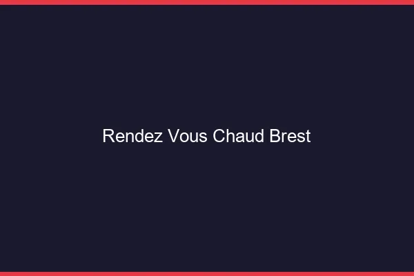 Rendez-vous chaud Brest