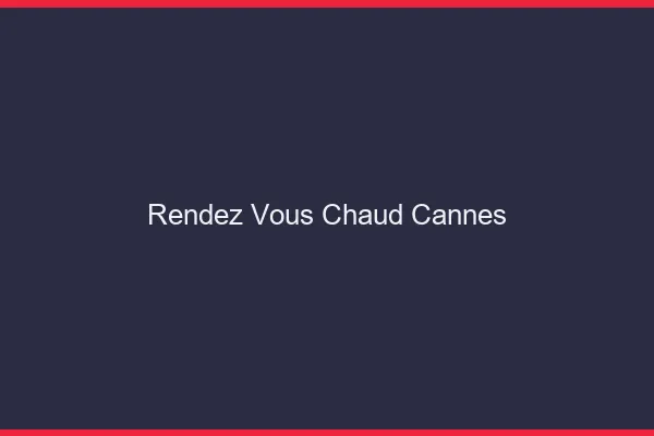 Rendez-vous chaud Cannes