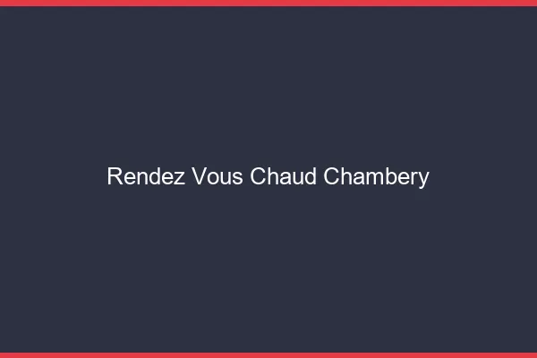 Rendez-vous chaud Chambéry