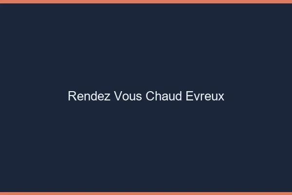 Rendez-vous chaud Évreux