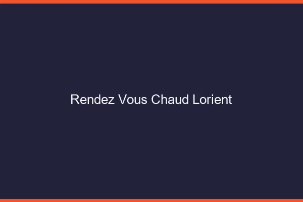 Rendez-vous chaud Lorient