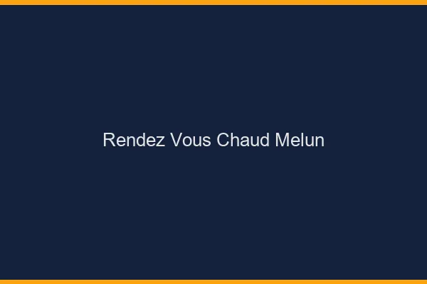 Rendez-vous chaud Melun