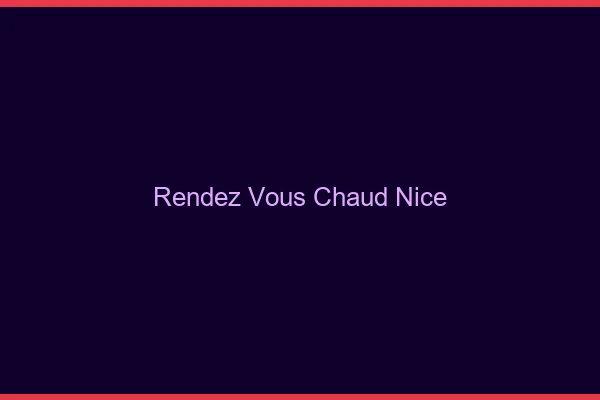 Rendez-vous chaud Nice
