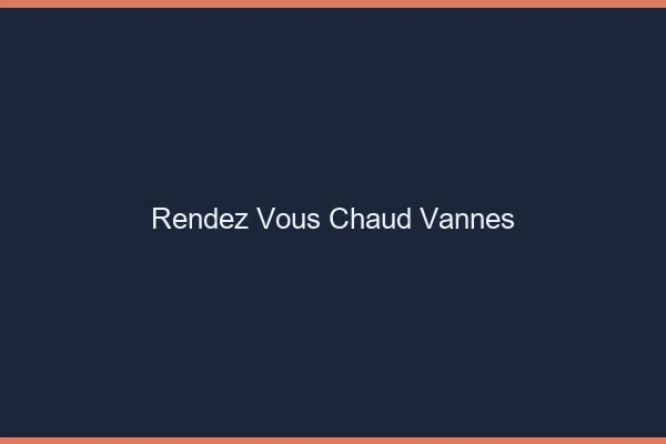 Rendez-vous chaud Vannes