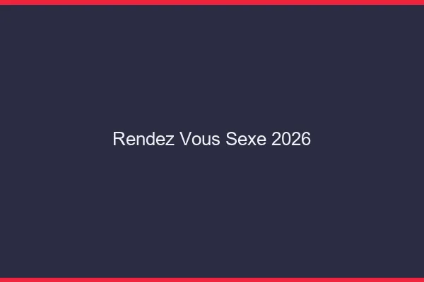 Rendez-vous sexe 2026