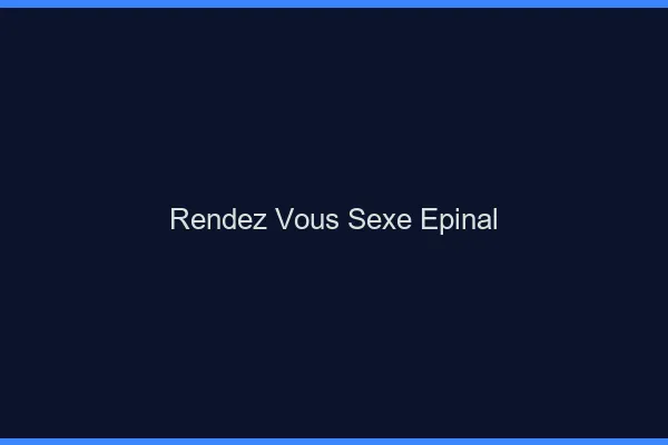 Rendez-vous sexe Épinal