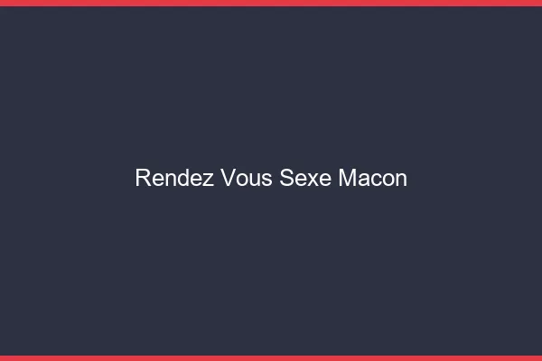 Rendez-vous sexe Mâcon