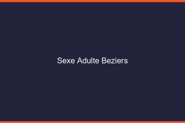 Sexe adulte Béziers