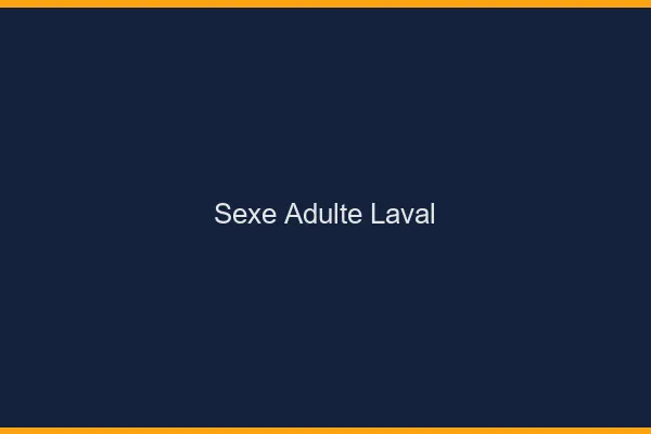 Sexe adulte Laval