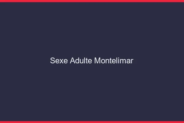 Sexe adulte Montélimar