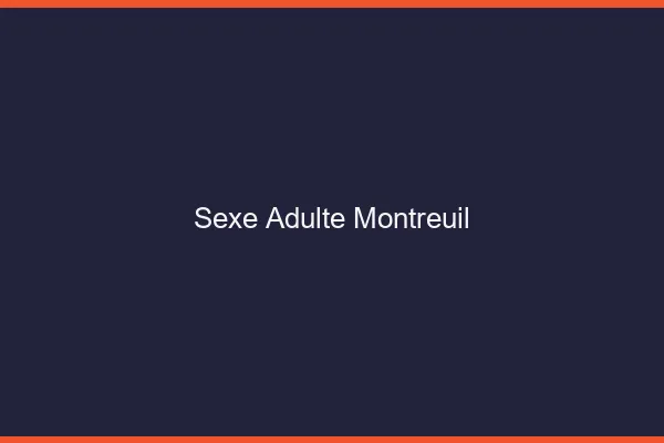 Sexe adulte Montreuil