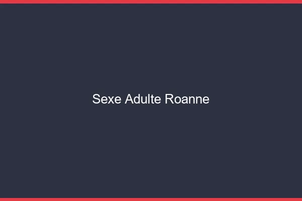 Sexe adulte Roanne