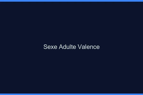 Sexe adulte Valence