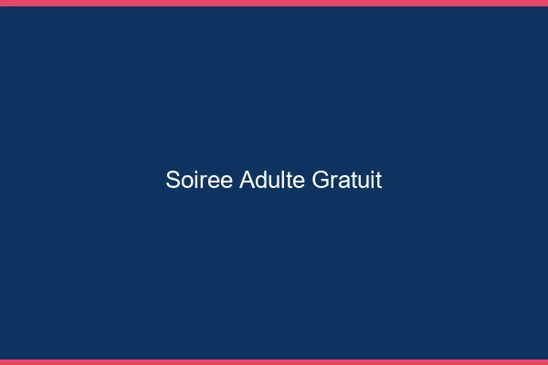 Soirée adulte gratuit