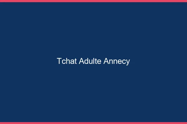 Tchat adulte Annecy
