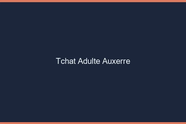 Tchat adulte Auxerre