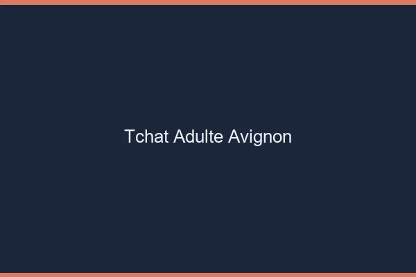Tchat adulte Avignon