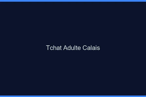 Tchat adulte Calais