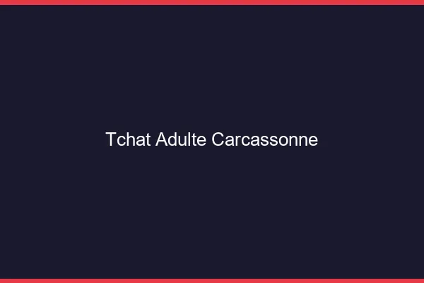 Tchat adulte Carcassonne