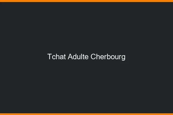 Tchat adulte Cherbourg
