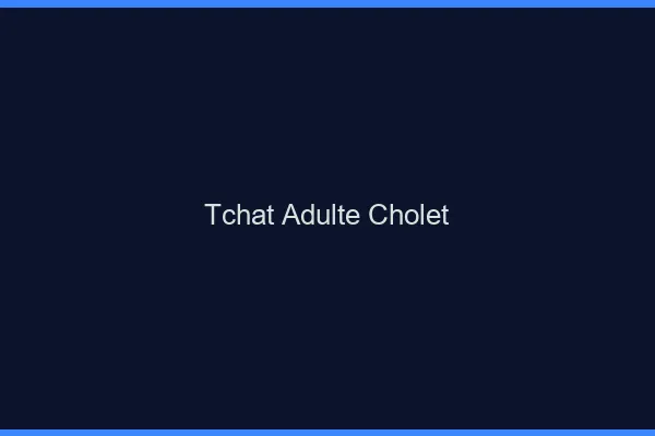 Tchat adulte Cholet
