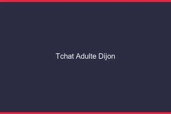 Tchat adulte Dijon