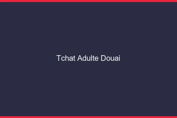 Tchat adulte Douai