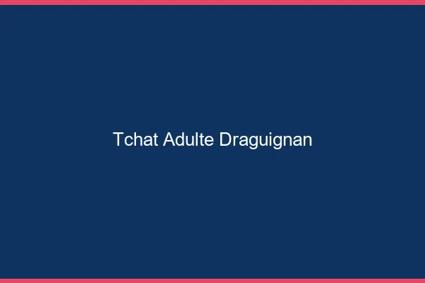 Tchat adulte Draguignan