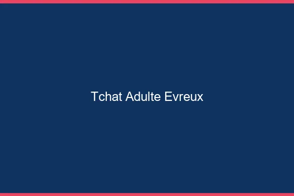 Tchat adulte Évreux