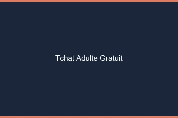 Tchat adulte gratuit