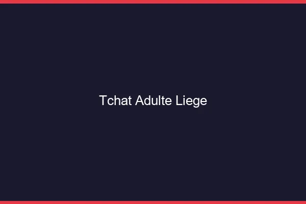 Tchat adulte Liège