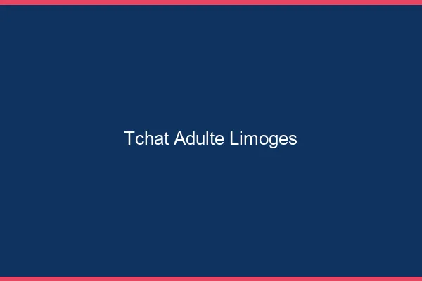 Tchat adulte Limoges