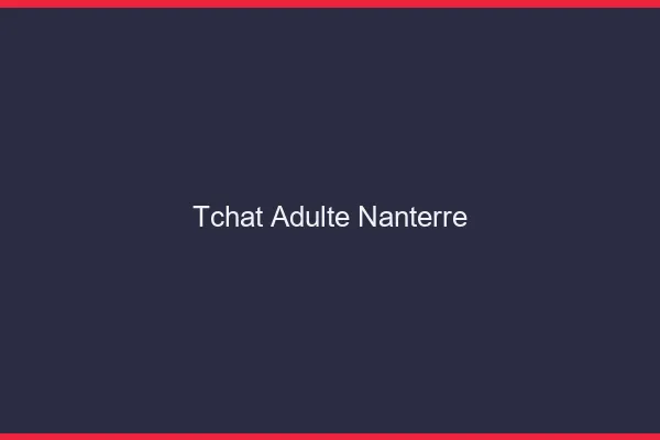 Tchat adulte Nanterre