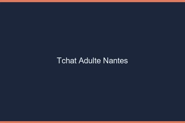 Tchat adulte Nantes