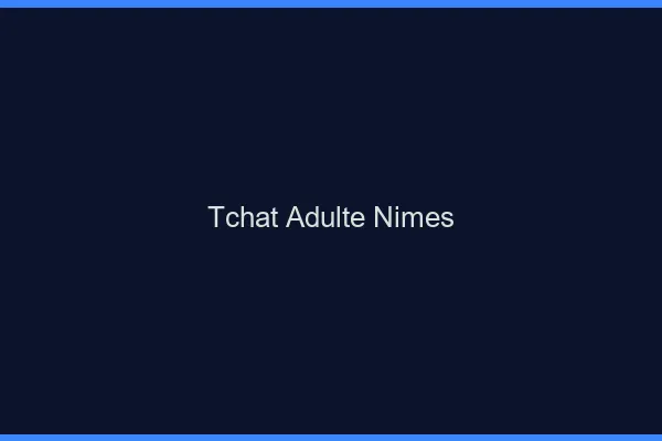 Tchat adulte Nîmes