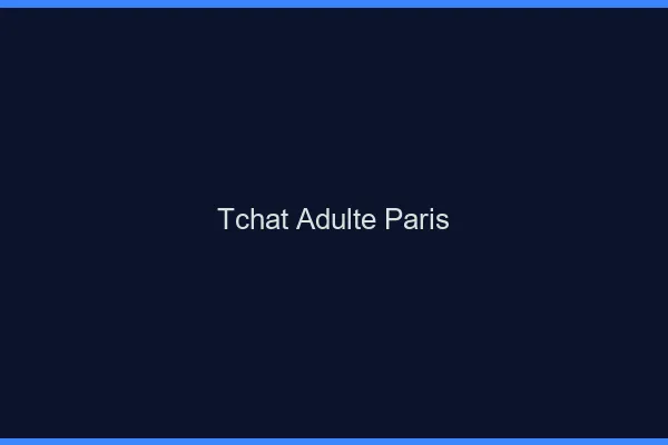 Tchat adulte Paris
