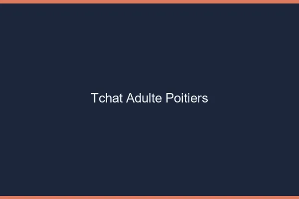 Tchat adulte Poitiers