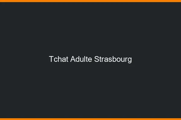 Tchat adulte Strasbourg