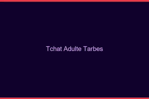 Tchat adulte Tarbes