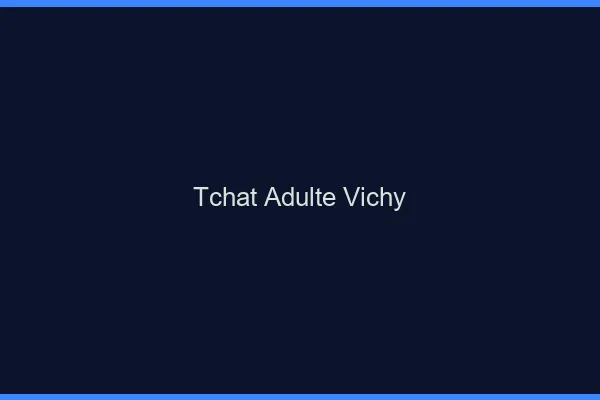 Tchat adulte Vichy